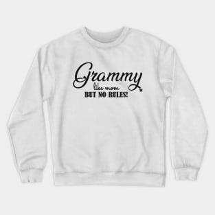 Grammy like mom but no rules ! Crewneck Sweatshirt